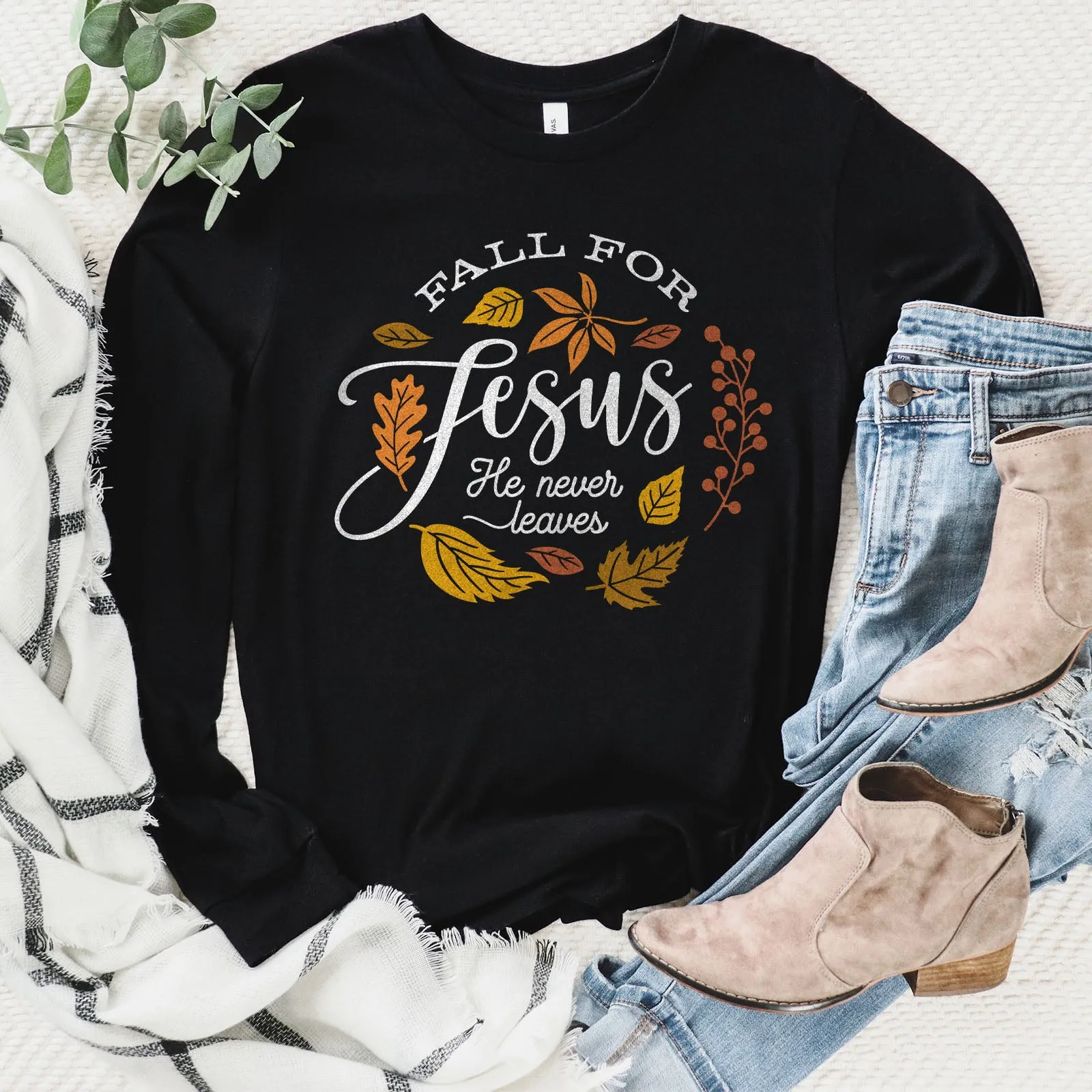 Fall For Jesus He Never Leaves Long Sleeve