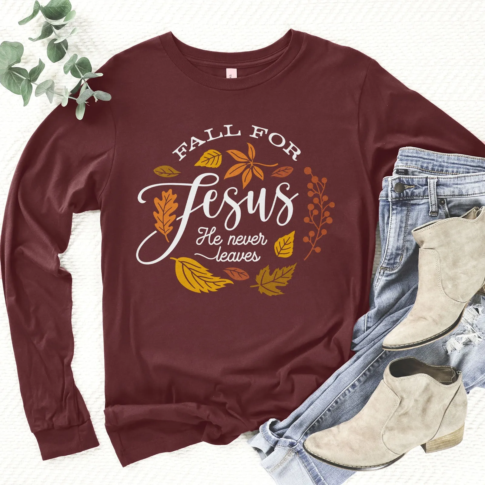 Fall For Jesus He Never Leaves Long Sleeve