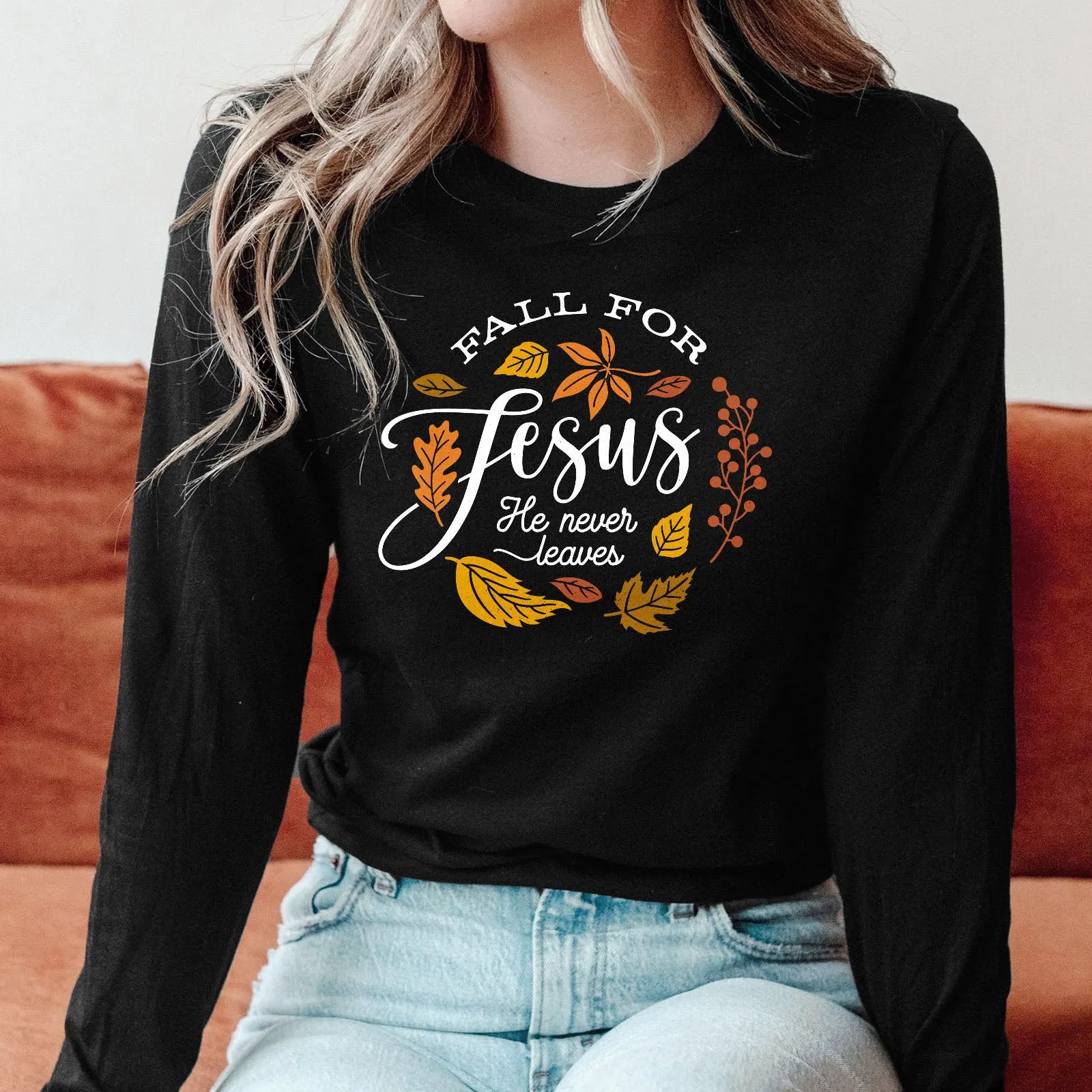 Fall For Jesus He Never Leaves Long Sleeve