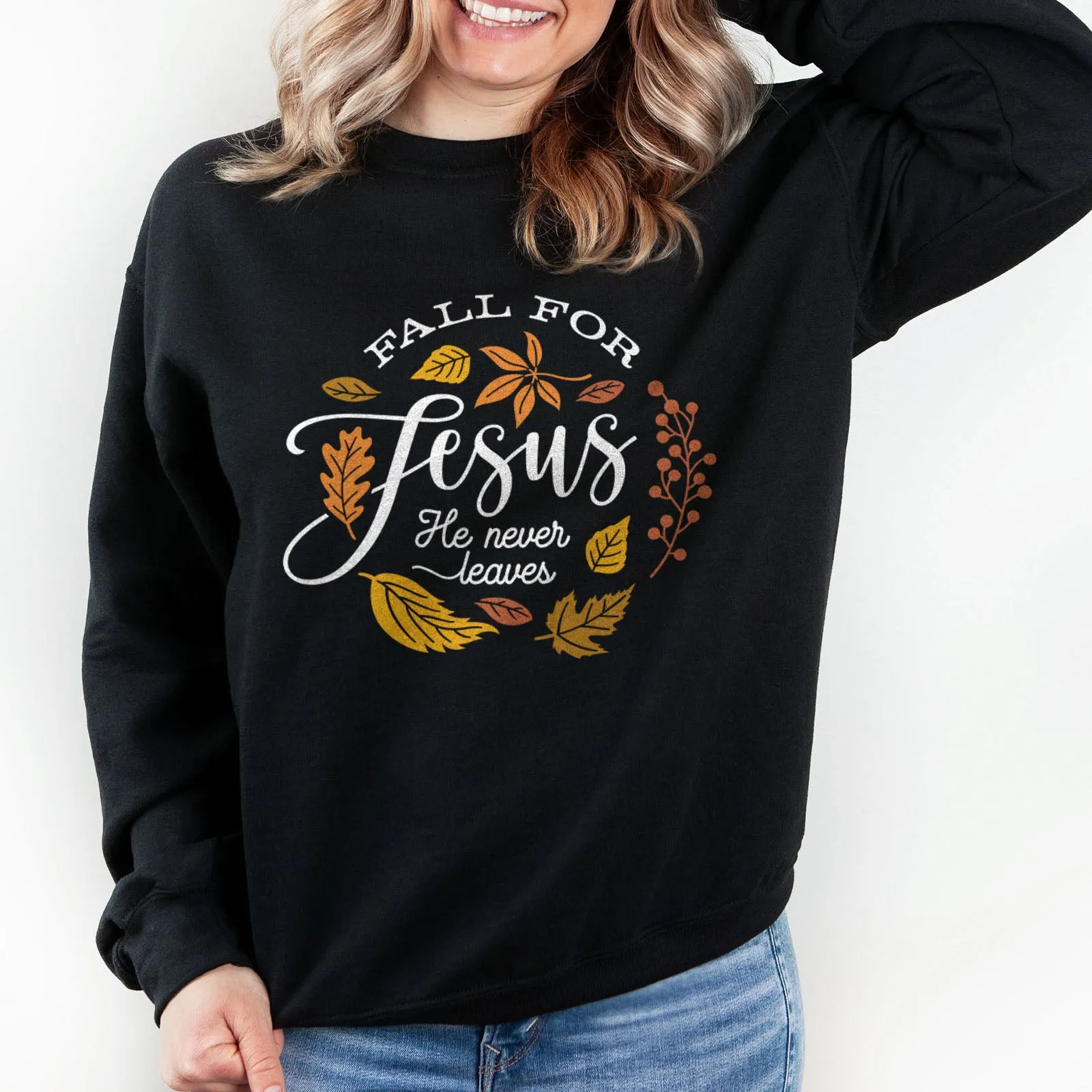 Fall For Jesus He Never Leaves Sweatshirt