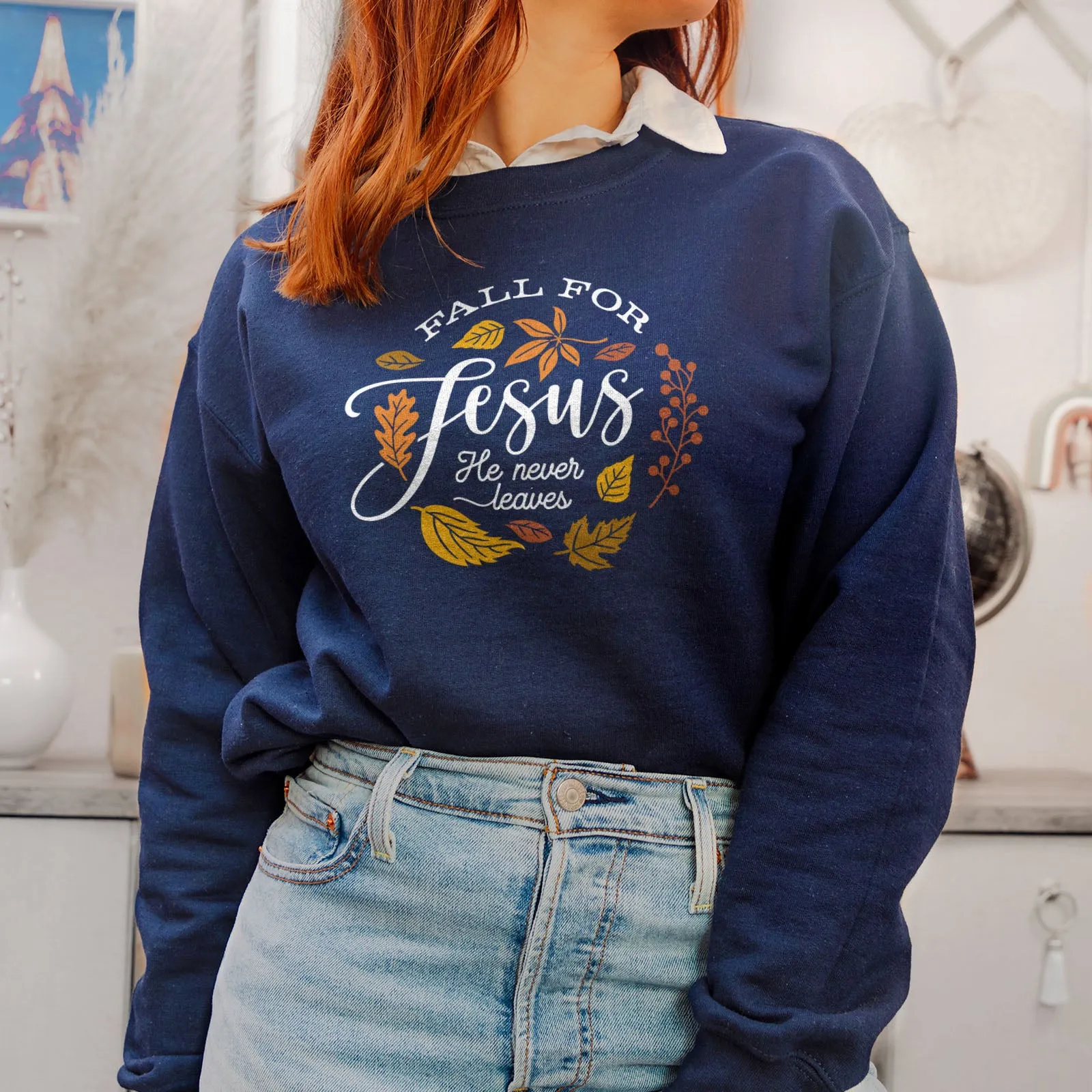 Fall For Jesus He Never Leaves Sweatshirt