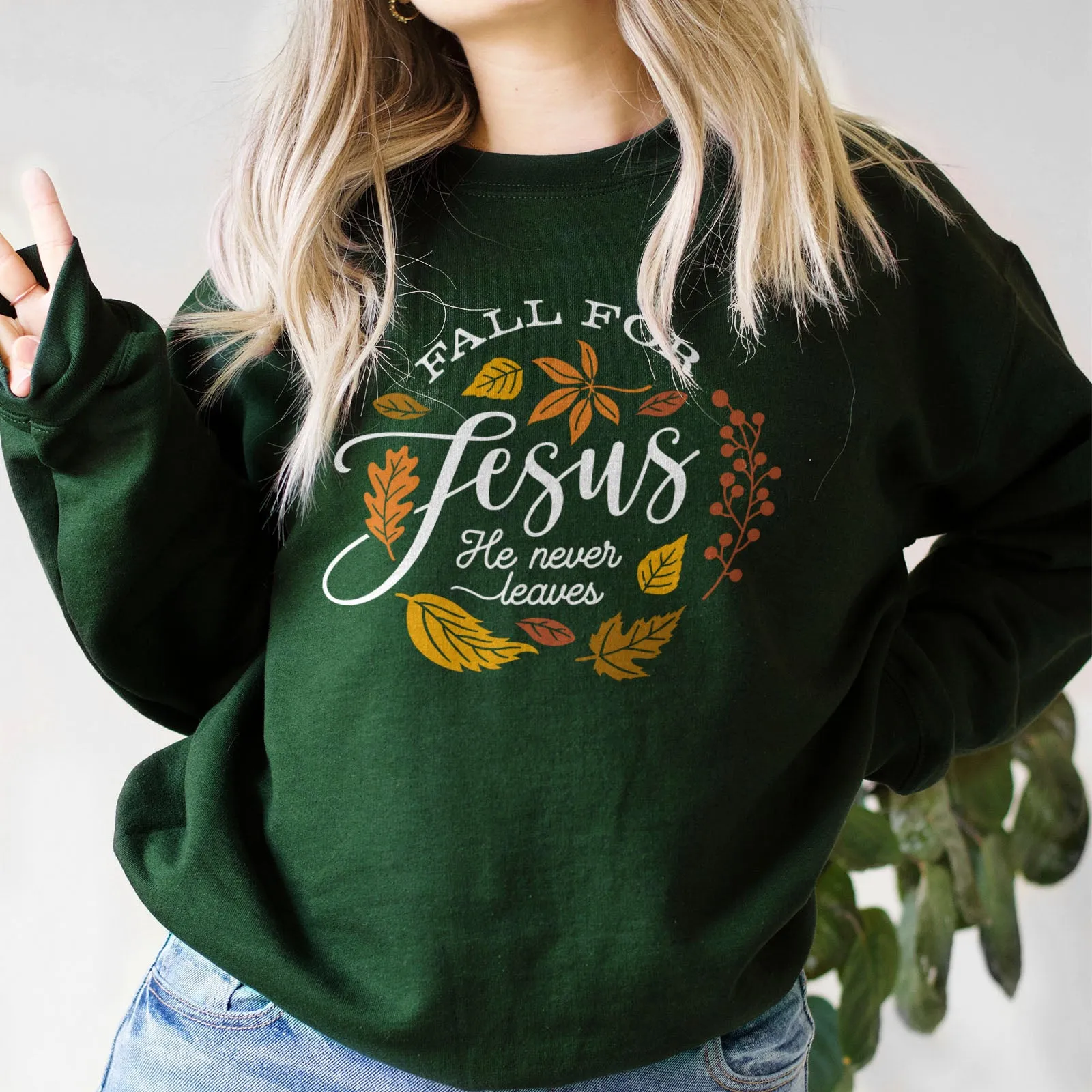 Fall For Jesus He Never Leaves Sweatshirt