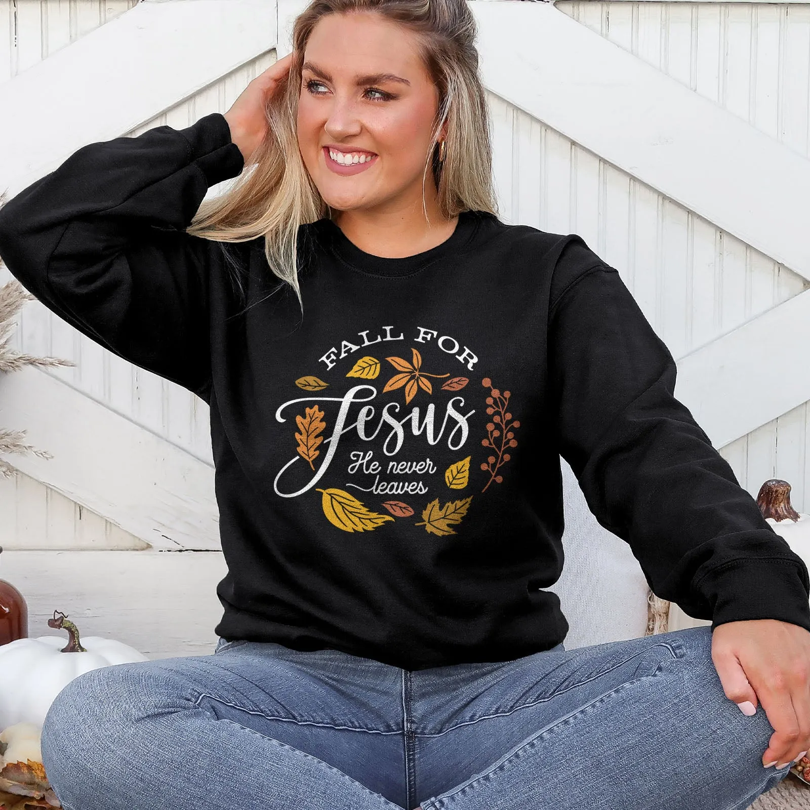 Fall For Jesus He Never Leaves Sweatshirt