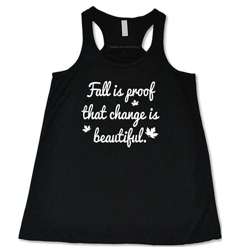 Fall Is Proof That Change Is Beautiful Shirt